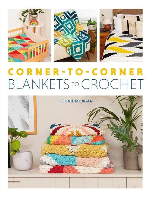 Corner to Corner Blankets to Crochet by Leonie Morgan